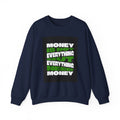 Money Is Not Everything But Everything I Need Money Sweatshirt