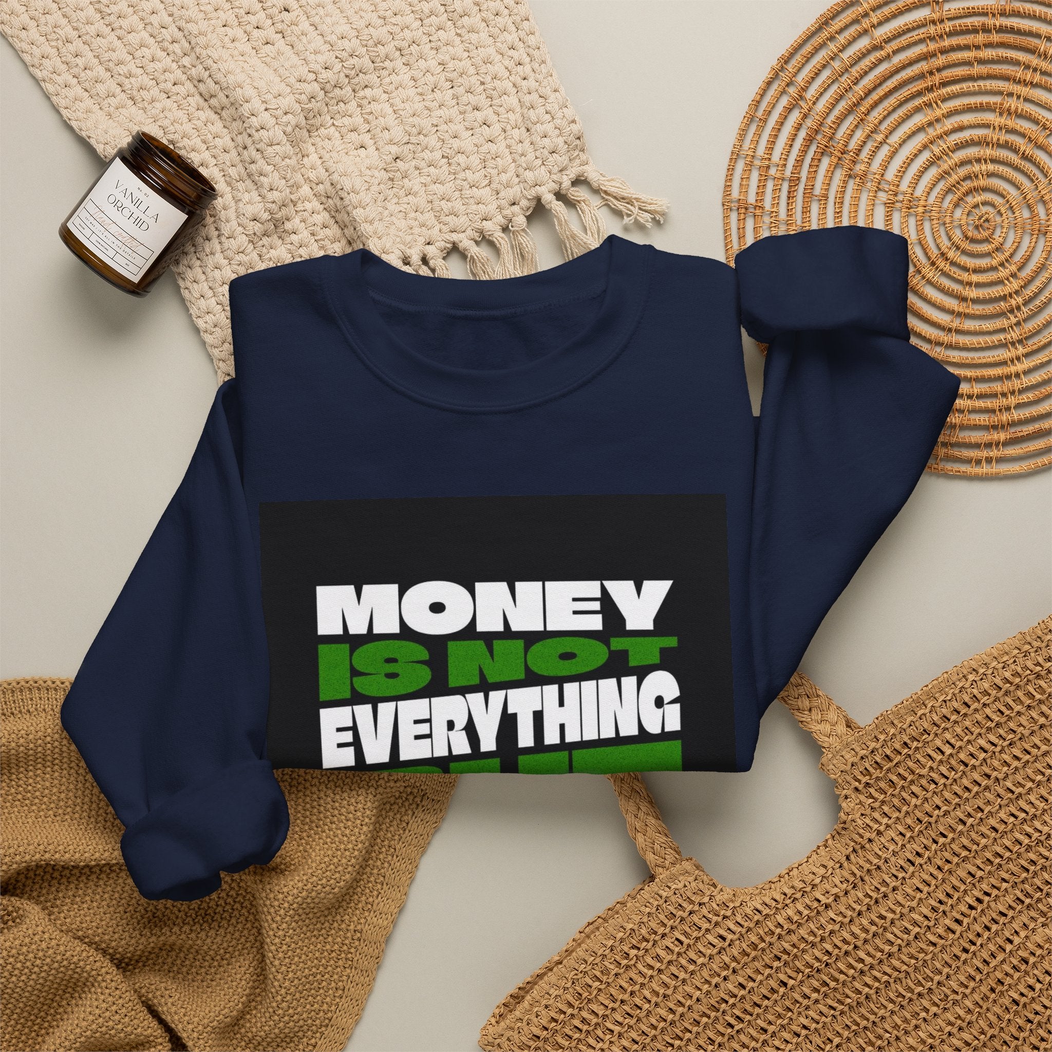 Money Is Not Everything But Everything I Need Money Sweatshirt