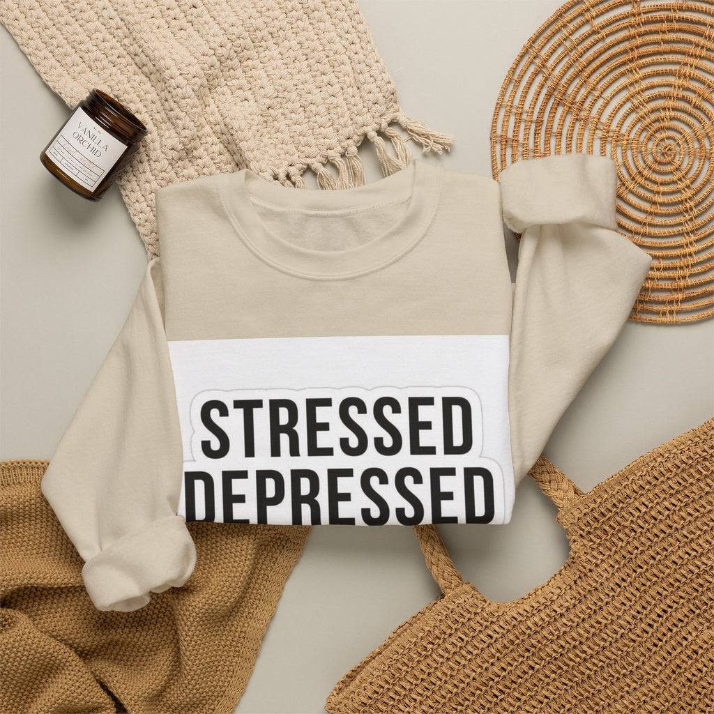 Crewneck Sweatshirt — "Stressed Depressed But Well Dressed" Graphic
