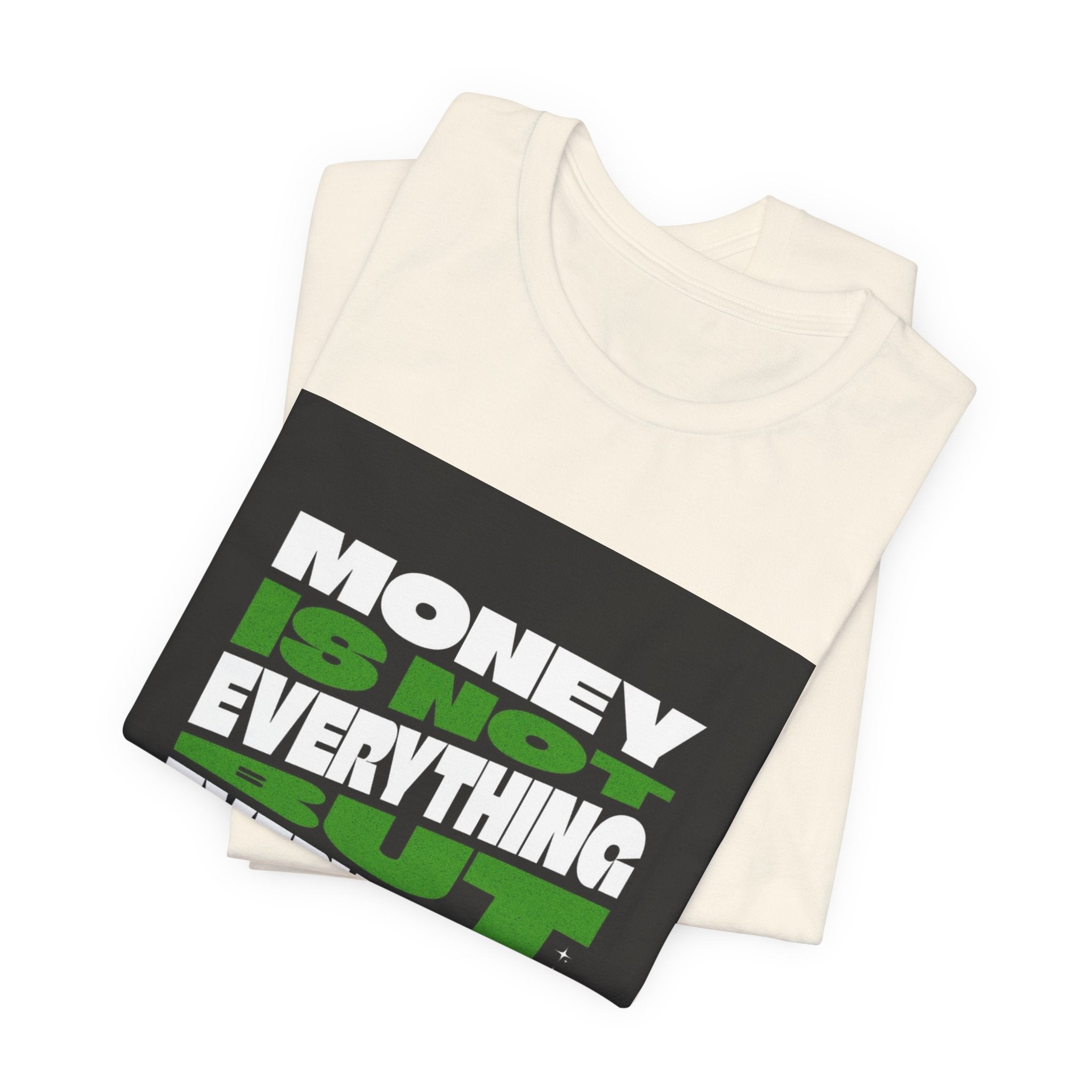 T-Shirt — 'Money Is Not Everything, Everything Needs Money' Graphic Tee