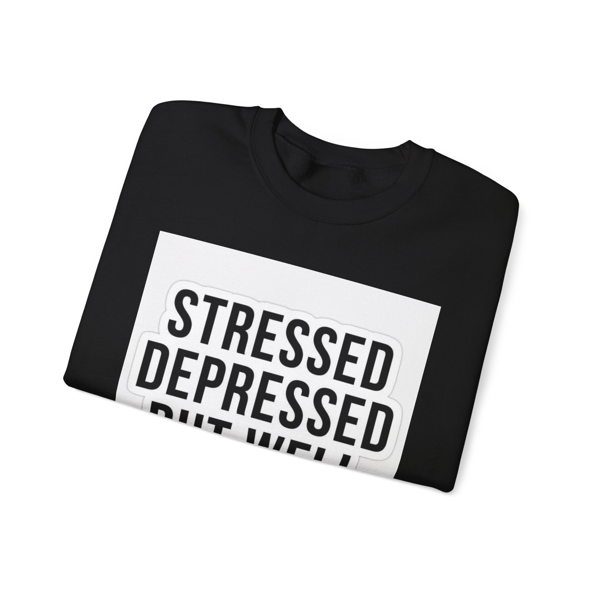 Crewneck Sweatshirt — "Stressed Depressed But Well Dressed" Graphic