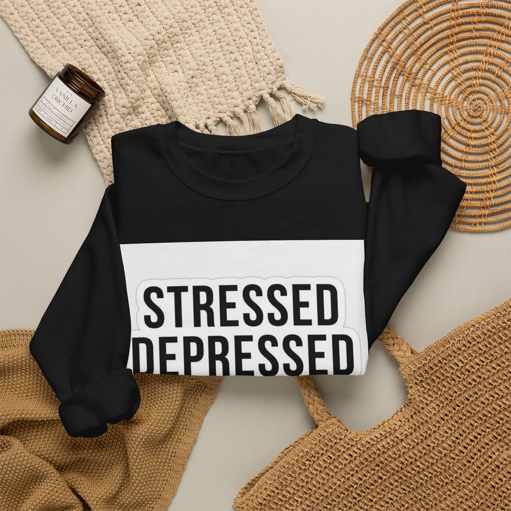 Crewneck Sweatshirt — "Stressed Depressed But Well Dressed" Graphic