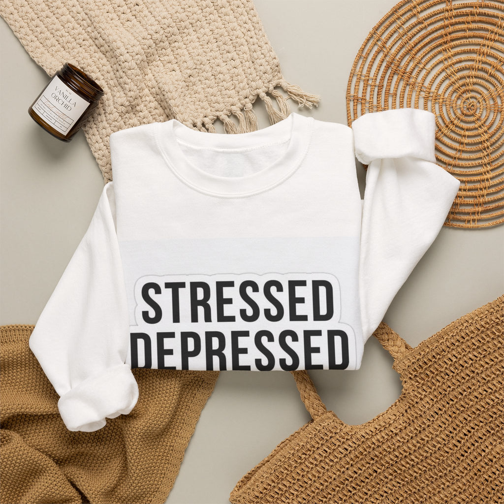 Crewneck Sweatshirt — "Stressed Depressed But Well Dressed" Graphic
