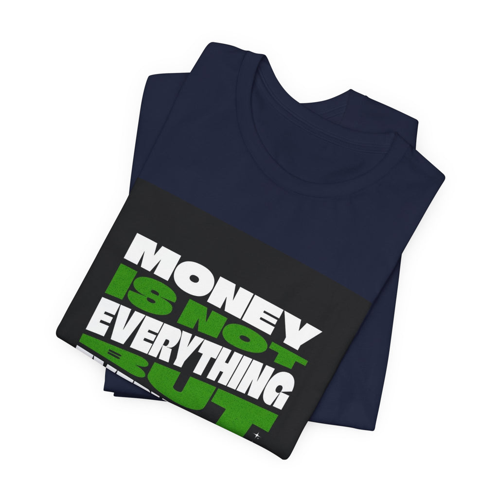 T-Shirt — 'Money Is Not Everything, Everything Needs Money' Graphic Tee