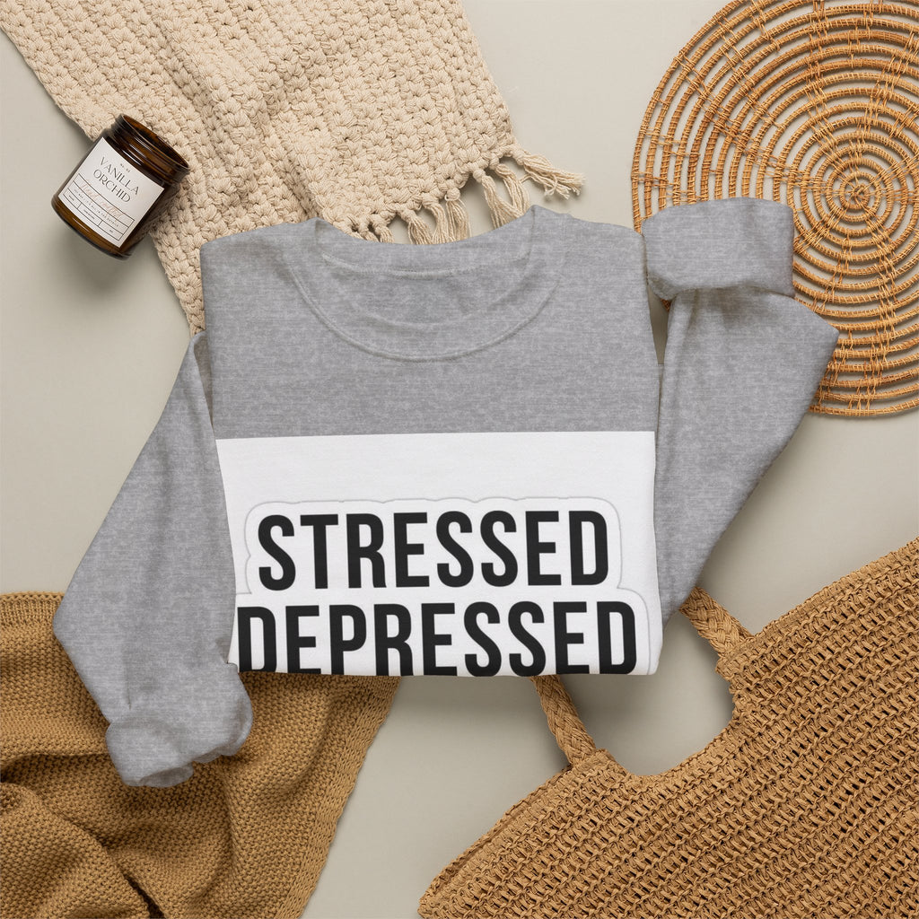 Crewneck Sweatshirt — "Stressed Depressed But Well Dressed" Graphic