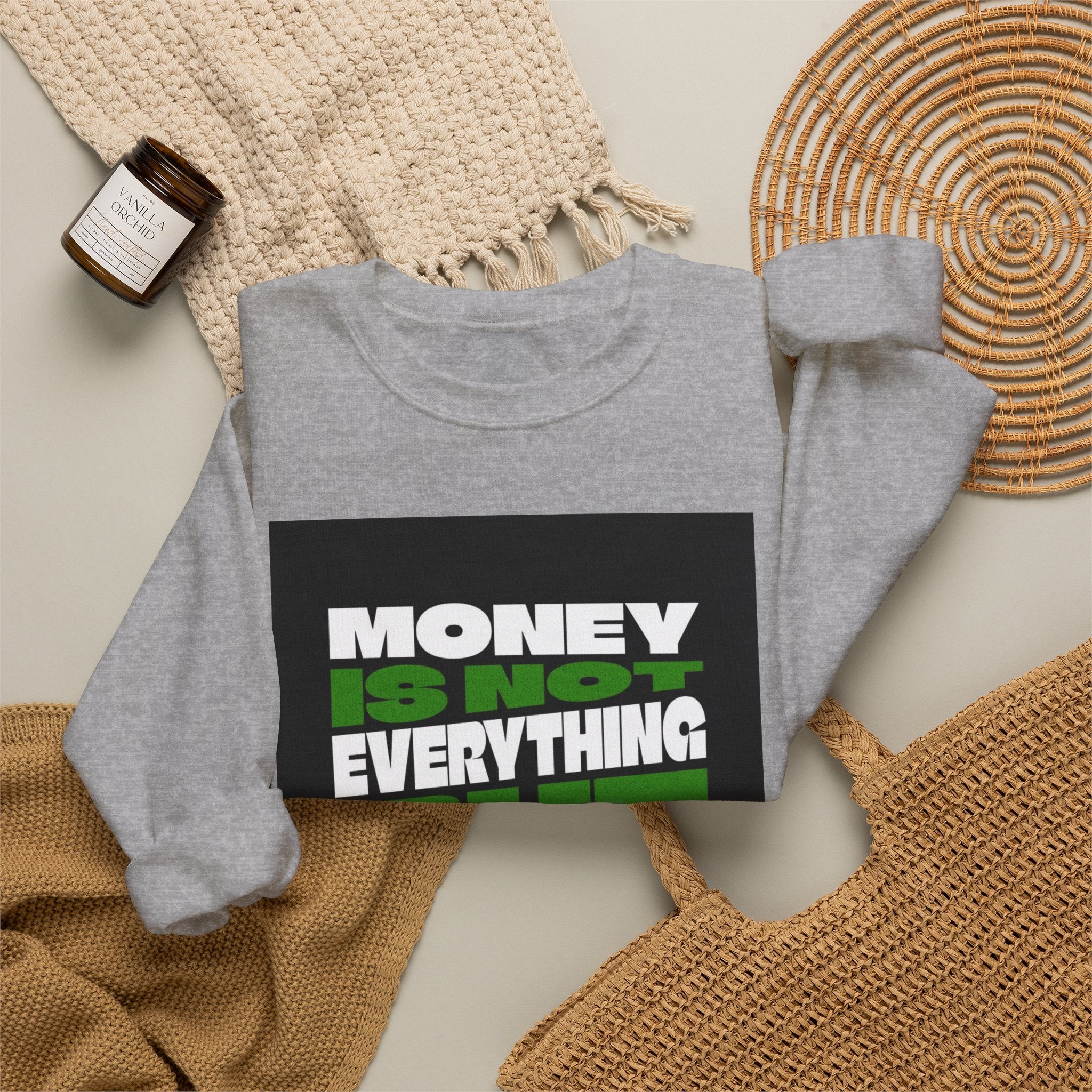 Money Is Not Everything But Everything I Need Money Sweatshirt