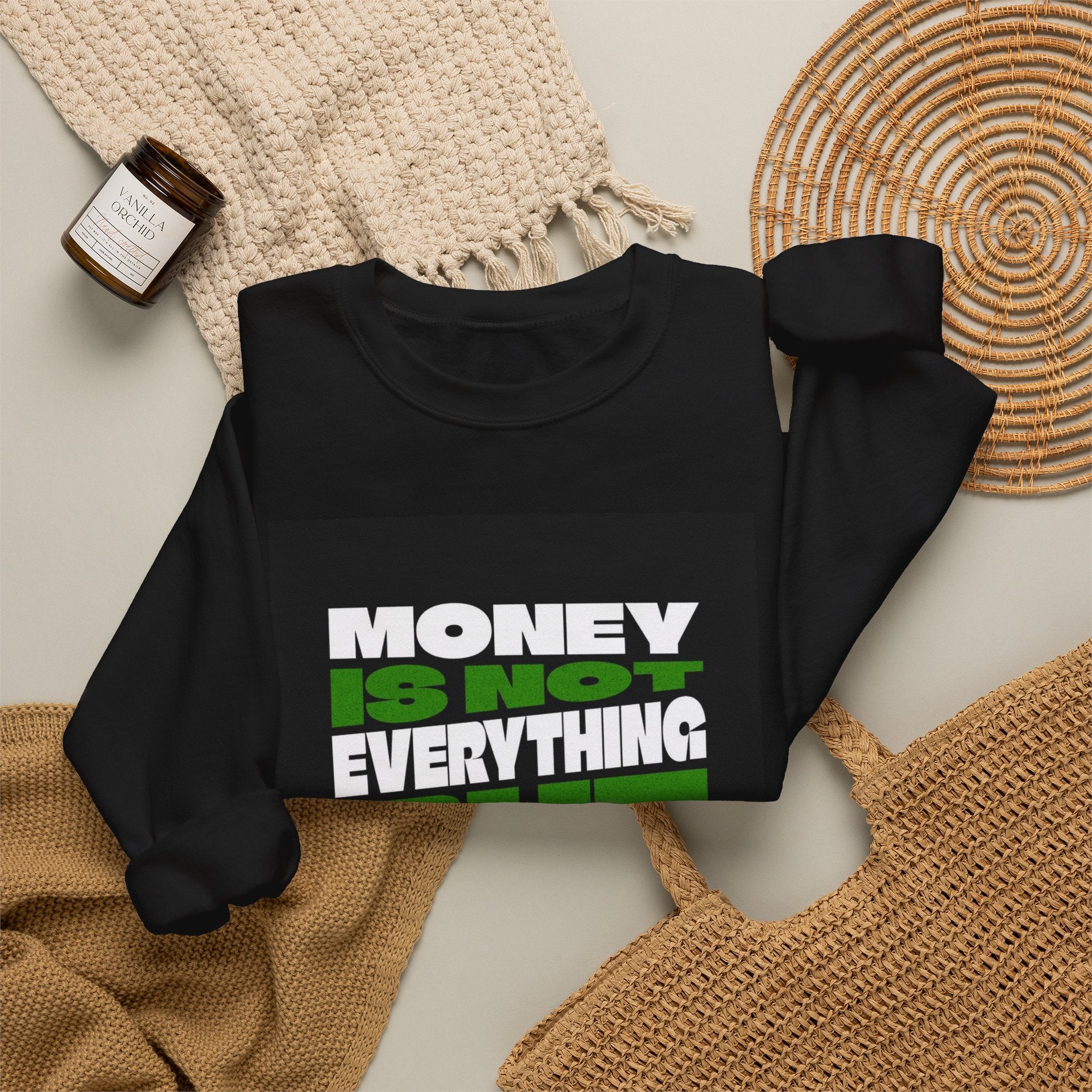 Money Is Not Everything But Everything I Need Money Sweatshirt