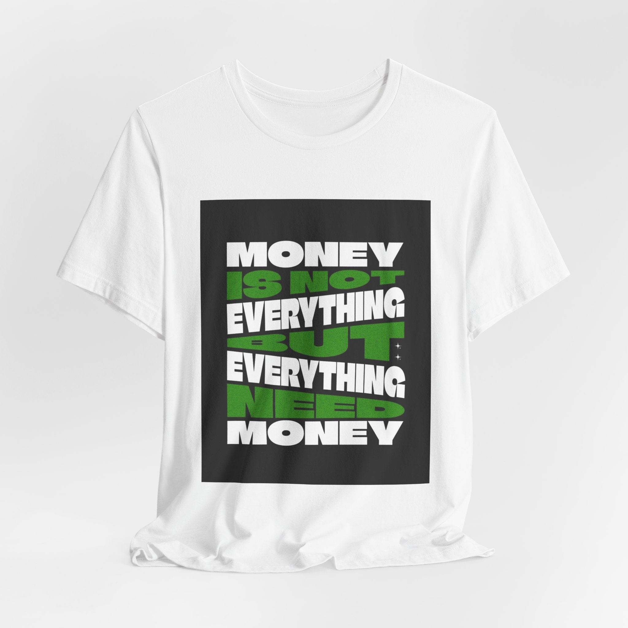 T-Shirt — 'Money Is Not Everything, Everything Needs Money' Graphic Tee