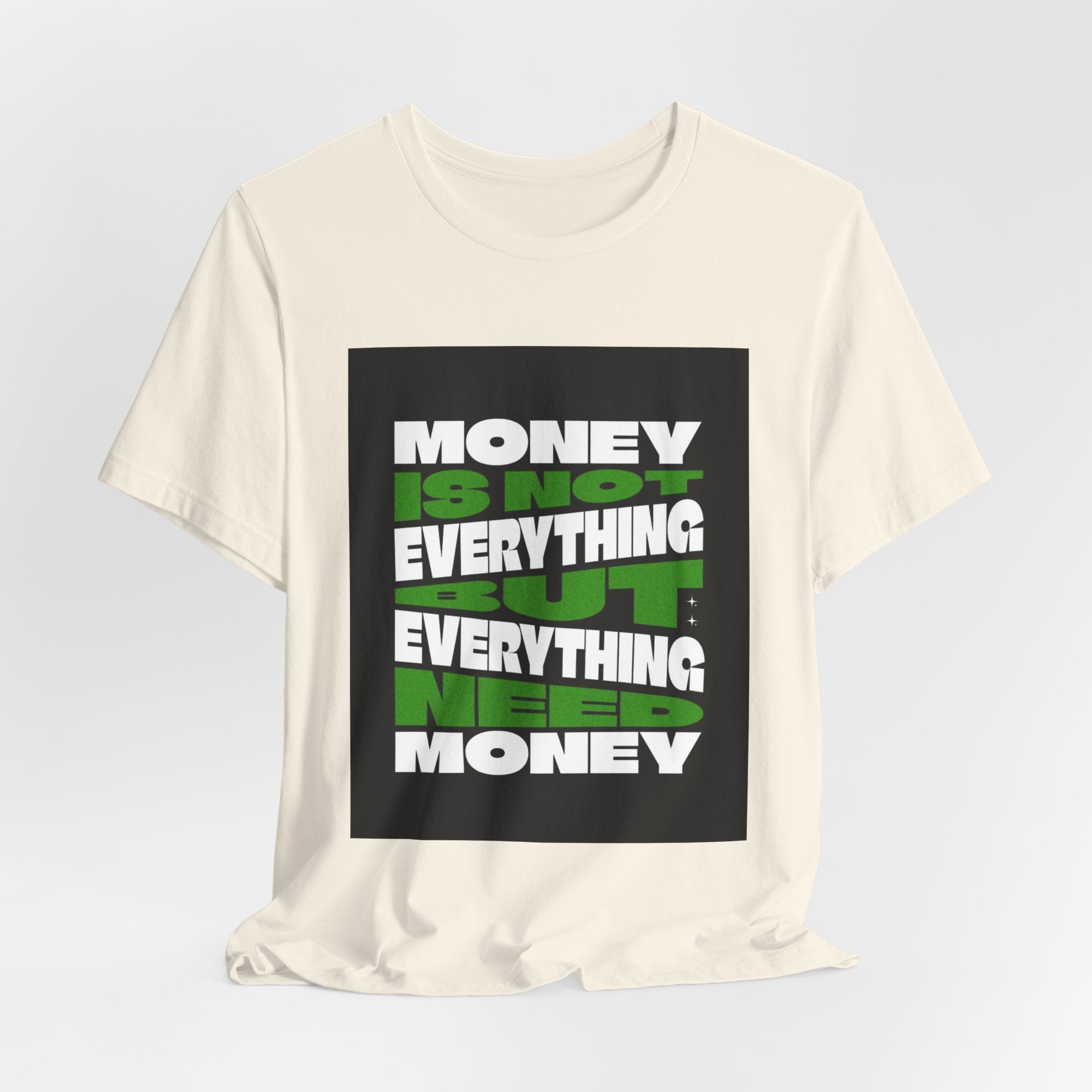T-Shirt — 'Money Is Not Everything, Everything Needs Money' Graphic Tee
